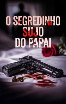 O Segredinho Sujo do Papai