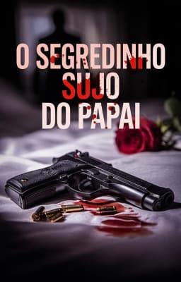 O Segredinho Sujo do Papai