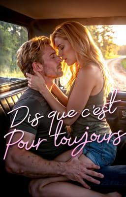 Dis que c'est pour toujours