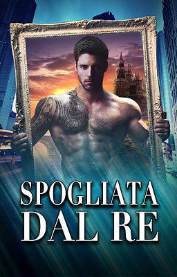 Spogliata dal re