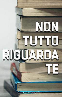 Non tutto riguarda te