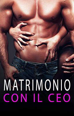 Matrimonio con il CEO - Libri 1 & 2