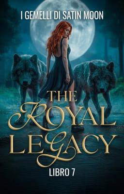 The Royal Legacy 7: I Gemelli di Satin Moon