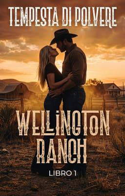 Wellington Ranch Series Libro 1: Tempesta di Polvere