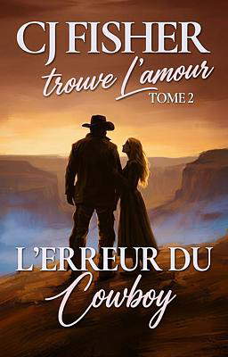 CJ Fisher trouve l'amour Tome 2 : L'Erreur du Cowboy