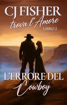 Cover image for CJ Fisher trova l'amore Libro 2: L'Errore del Cowboy