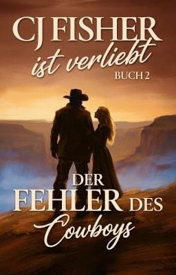 CJ Fisher ist verliebt Buch 2: Der Fehler des Cowboys