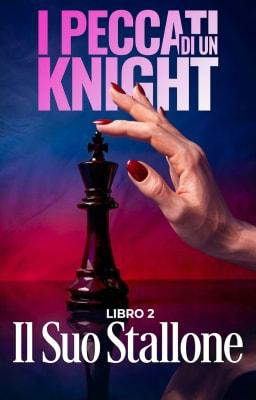I peccati di un Knight Libro 2: Il Suo Stallone