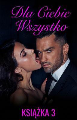 Cover image for Dla Ciebie wszystko Książka 3