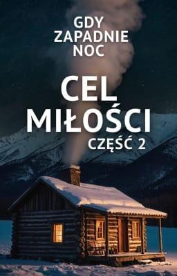 Cover image for Gdy zapadnie noc. Cel miłości, część 2