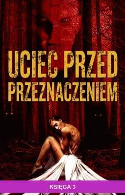 Cover image for Uciec przed przeznaczeniem Księga 3