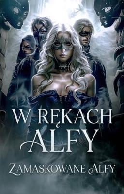 Cover image for W rękach alfy: Opowiadanie: Zamaskowane alfy