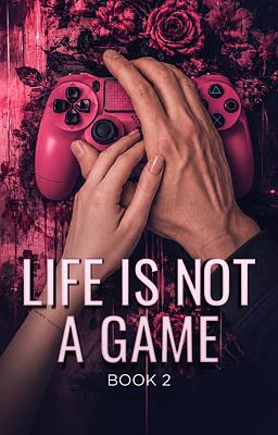Life is Not a Game Book 2