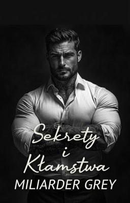 Cover image for Miliarder Grey: Sekrety i kłamstwa