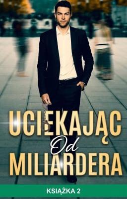 Cover image for Uciekając od miliardera Książka 2