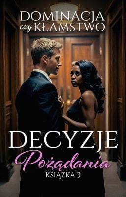 Cover image for Decyzje pożądania 3: Dominacja czy kłamstwo