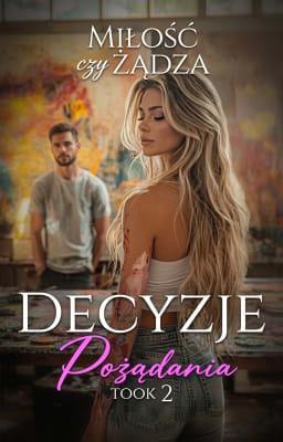 Cover image for Decyzje pożądania 2: Miłość czy żądza