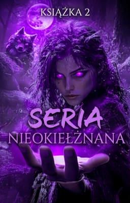 Cover image for Seria Nieokiełznana: Książka 2