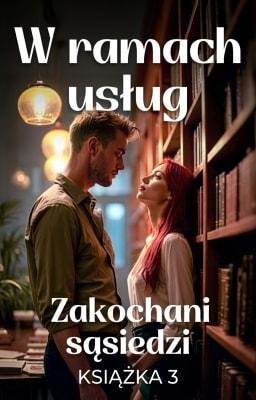 Cover image for Zakochani sąsiedzi Książka 3: W ramach usług