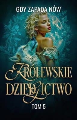 Cover image for Królewskie Dziedzictwo 5: Gdy zapada nów