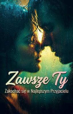 Zawsze Ty: Zakochać się w najlepszym przyjacielu