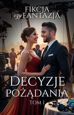 Cover image for Decyzje pożądania 1: Fikcja czy fantazja