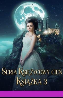 Cover image for Seria Księżycowy cień Książka 3