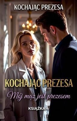 Cover image for Mój mąż jest prezesem Książka 4: Kochając prezesa
