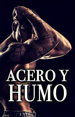 Acero y humo