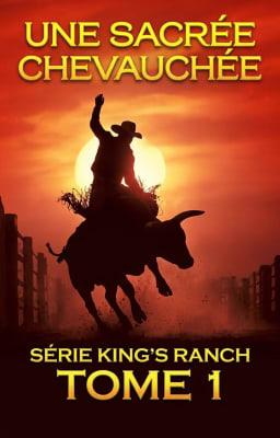 Série King's Ranch, Tome 1 : Une sacrée chevauchée