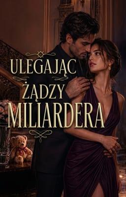 Ulegając żądzy miliardera