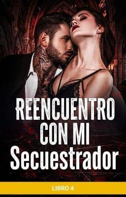 Cover image for Reencuentro con mi secuestrador Libro 4