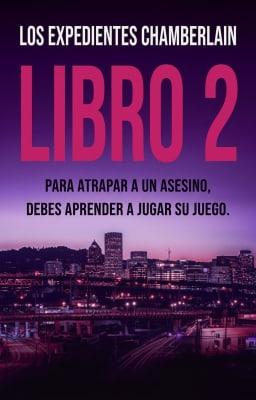 Cover image for Los expedientes Chamberlain: Libro 2