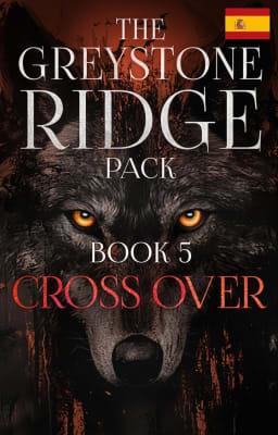 Cover image for El Spin-off de The Greystone Ridge Pack: Cross Over