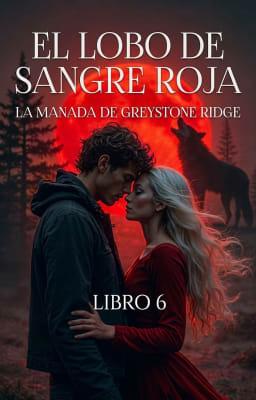 Cover image for La Manada de Greystone Ridge 6: El lobo de sangre roja
