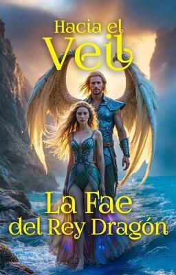 Cover image for Hacia el Velo: La Fae del Rey Dragón