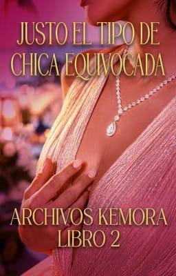 Cover image for Archivos Kemora 2: Justo el tipo de chica equivocada