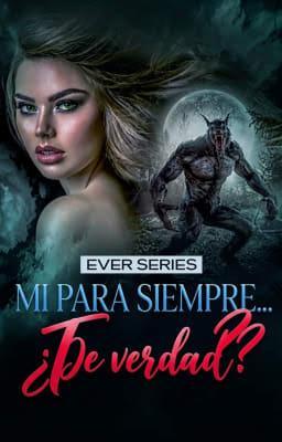 Cover image for Ever Series: Mi para siempre... ¿de verdad?