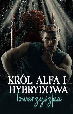 Król Alfa i hybrydowa towarzyszka