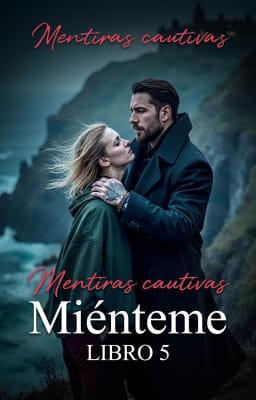 Cover image for Miénteme Libro 5: Mentiras cautivas