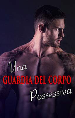 Una guardia del corpo possessiva