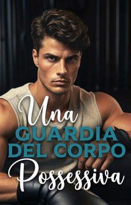 Una guardia del corpo possessiva