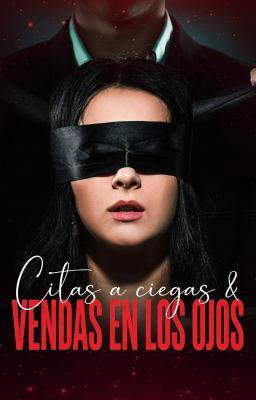 Citas a ciegas & vendas en los ojos