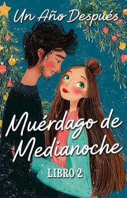 Cover image for Muérdago de medianoche Libro 2: Un año después