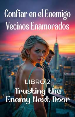 Cover image for Vecinos Enamorados 2: Confiar en el Enemigo
