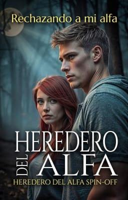 Heredero del Alfa Spin-off: Rechazando a mi alfa