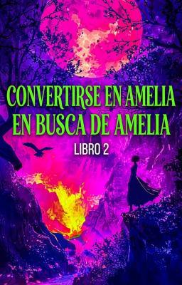 Cover image for En busca de Amelia Libro 2: Convertirse en Amelia