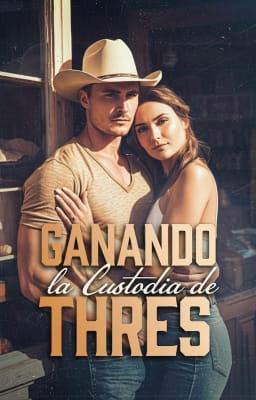 Ganando la custodia de tres