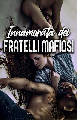 Innamorata dei fratelli mafiosi
