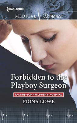 Cover image for Forbidden to the Playboy Surgeon